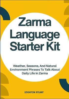 Zarma Language Starter Kit: Weather, Seasons, And Natural Environment Phrases To Talk About Daily Life In Zarma - Leighton Rylant - cover
