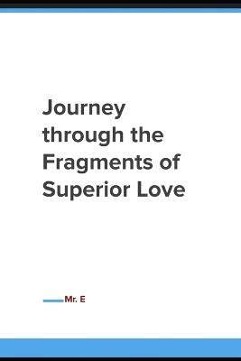 Journey through the Fragments of Superior Love - E - cover