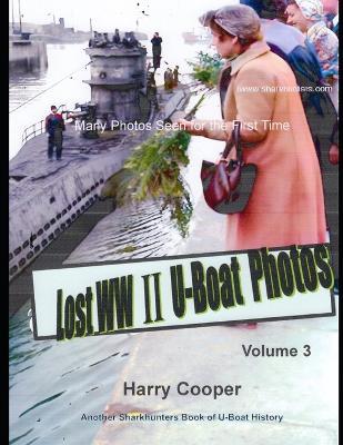 Lost WW II U-Boat Photos volume III - Harry Cooper - cover