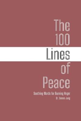 The 100 Lines of Peace: Soothing Words for Burning Anger - Dennis Jung - cover