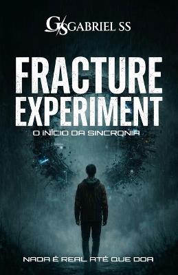 Fracture Experiment: O Início da Sincronia - Gabriel Santos - cover