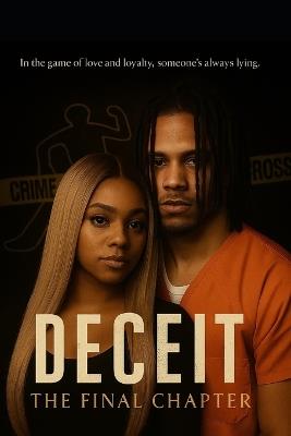 Deceit: The Final Chapter: "In the game of love and loyalty, someone's always lying." - Dominique Myers - cover