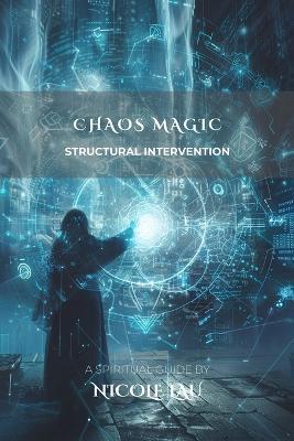 Chaos Magic: Structural Intervention - Nicole Lau - cover