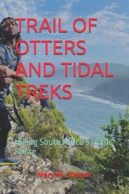 Trail of Otters and Tidal Treks: Hiking South Africa's Iconic Route - Mary M Slessor - cover