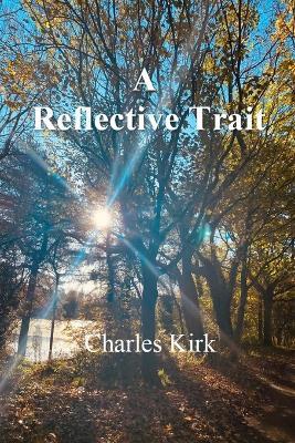 A Reflective Trait - Charles Kirk - cover