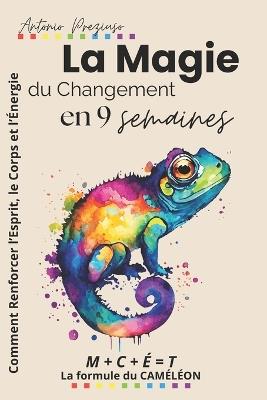 La Magie du Changement: Comment Renforcer l'Esprit, le Corps et l'Énergie en 9 Semaines - Antonio Preziuso - cover