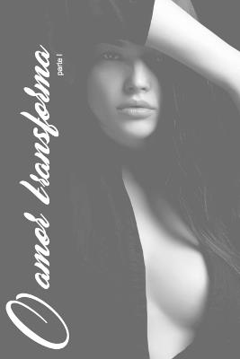 O Amor Transforma: parte I - Luciana Gritti - cover
