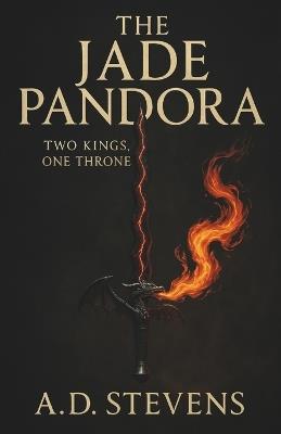 The Jade Pandora Two Kings, One Throne: high fantasy adventure sword and sorcery fantasy fantasy novels with strong female characters reluctant hero fantasy saga with multiple POV new author - Andrew Stevens - cover