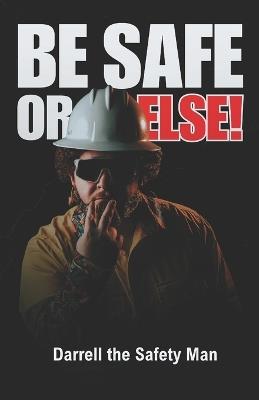 Be Safety or Else! - Samuel Goodman,Darrell The Safety Man - cover