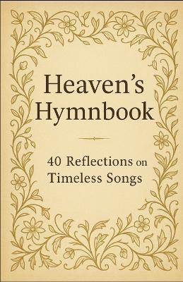 Heaven's Hymnbook: 40 Devotions from the Timeless Songs of Faith - Eric Gayle - cover