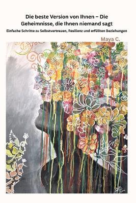 Die beste Version von Ihnen - Die Geheimnisse, die Ihnen niemand sagt: Einfache Schritte zu Selbstvertrauen, Resilienz und erfüllten Beziehungen - Maya Cherif - cover