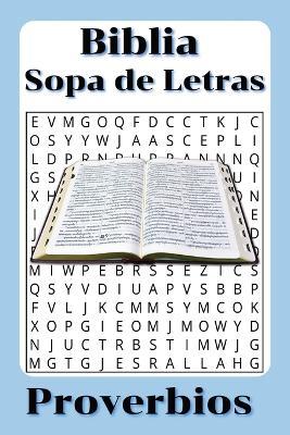 Biblia Sopa de Letras Proverbios: Pasajes Biblicos de Proverbios Pasatiempos Cristianos, Estudio Biblicos, fortalece tu fe - Ys Lopez - cover