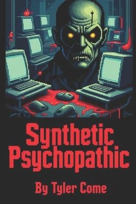 Synthetic Psychopathic - Tyler Come - cover
