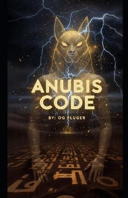 Anubis Code: The Awakening - Christopher J Harris,Aszuage Aopulente,Og Pluger - cover