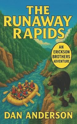 The Runaway Rapids: An Erickson Brothers Adventure - Dan Anderson - cover