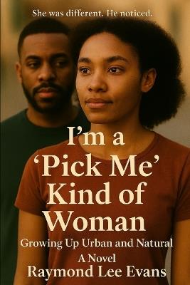 I'm a "Pick Me" Kind of Woman: Growing Up Urban and Natural - Raymond Evans - cover