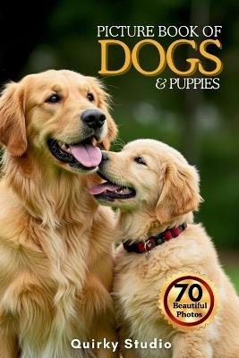 Picture Book of Dogs and Puppies: A Gift Photo Book for Seniors with Dementia, Alzheimer's, and All Dog Enthusiast - Quirky Studio - cover