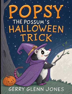 Popsy the Possum's Halloween Trick - Gerry Glenn Jones - cover