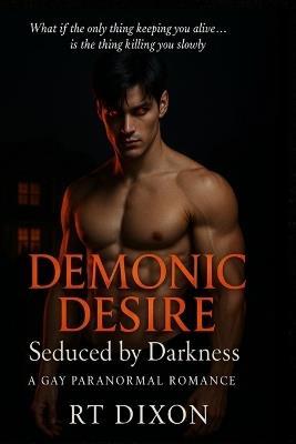 Demonic Desire: Seduced by Darkness - Rt Dixon - cover