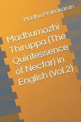 Madhumozhi Thiruppa (The Quintessence of Nectar) in English (Vol.2) - Madhu Prabakaran - cover