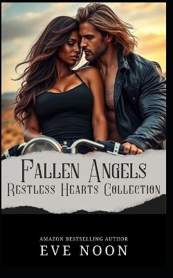 Fallen Angels MC Series: Restless Hearts Collection: A dark romance special edition book full of passion, power, and unforgettable romance - Eve Noon - cover