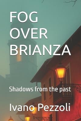 Fog Over Brianza: Shadows from the past - Ivano Pezzoli - cover