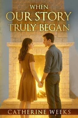 When Our Story Truly Began - Catherine Weeks - cover