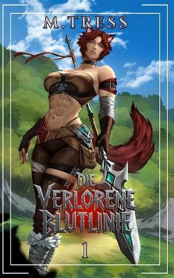 Die Verlorene Blutlinie: Ein Isekai Harem Abenteuer - M Tress - cover