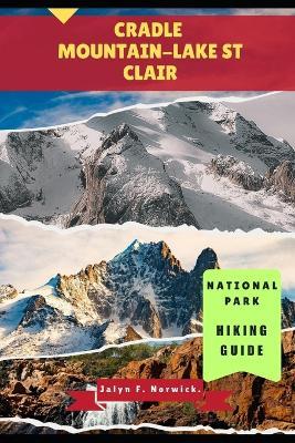 Cradle Mountain-Lake St Clair National Park Hiking Guide - Jalyn F Norwick - cover