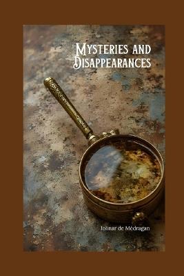 Mysteries and Disappearances - Jolinar de Médragan - cover