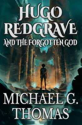 Hugo Redgrave and the Forgotten God - Michael G Thomas - cover