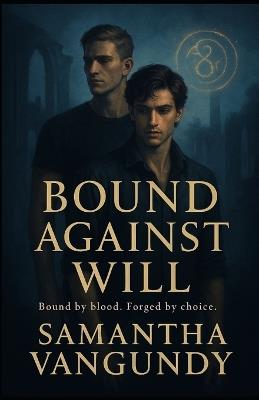 Bound Against Will: Marked By Power Series - Samantha VanGundy - cover