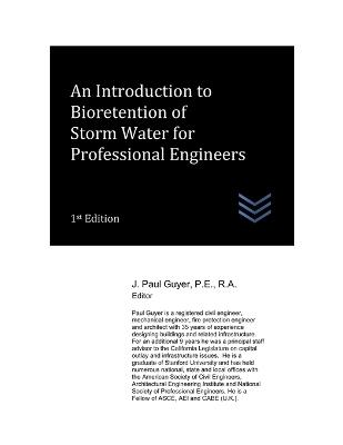 An Introduction to Bioretention of Storm Water for Professional Engineers - J Paul Guyer - cover