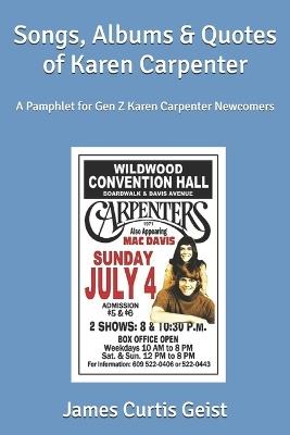 Songs, Albums & Quotes of Karen Carpenter: A Pamphlet for Gen Z Karen Carpenter Newcomers - James Curtis Geist - cover