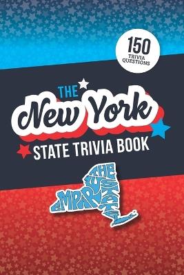 The New York State Trivia Game Book: 150 Questions to Quiz Your Knowledge of the Empire State! - Jenine Zimmers - cover