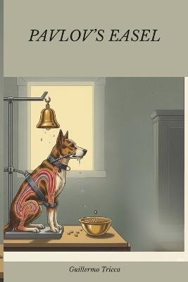 Pavlov's Easel - Guillermo Tricca - cover