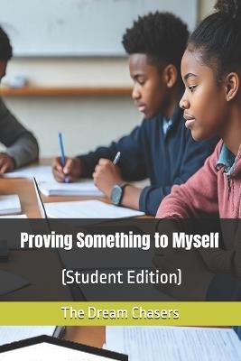 Proving Something to Myself: (Student Edition) - Tysheria Grable,Joanna Romero,Kezia Paulino - cover