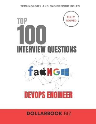 Top 100 DevOps Engineer Interview questions: Fully Solved: Automate, Integrate, and Ace the DevOps Interview - Dollarbook Biz - cover