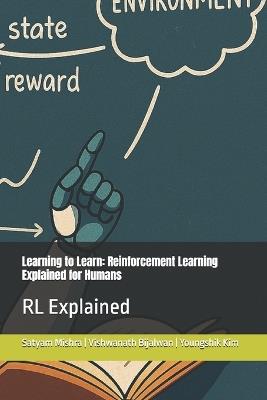 Learning to Learn: Reinforcement Learning Explained for Humans - Vishwanath Bijalwan,Youngshik Kim,Satyam Mishra - cover