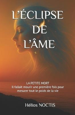 L'Éclipse de l'Âme: Nuits Noires de l'Âme - Hélios Noctis - cover