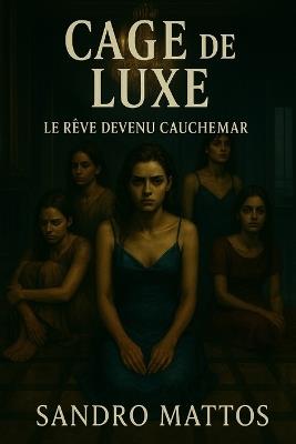 Cage de luxe: Le rêve devenu cauchemar - Sandro Mattos - cover