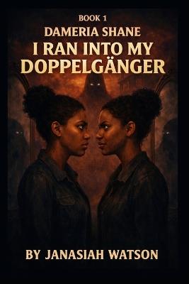 Dameria Shane I Ran Into My Doppelgänger - Janasiah Watson - cover