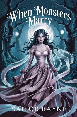 When Monsters Marry: A Spicy Dark Romantic Fantasy - Sailor Rayne - cover