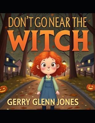 Don't Go Near the Witch - Gerry Glenn Jones - cover