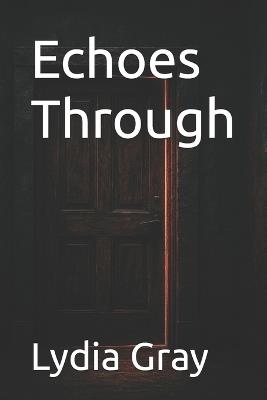 Echoes Through - Lydia Gray - cover