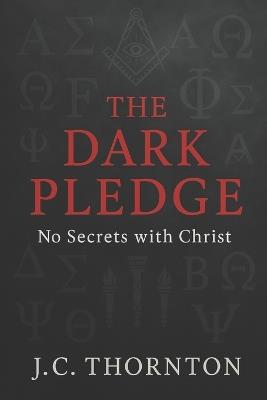 The Dark Pledge: No Secrets with Chris - Jc Thornton - cover
