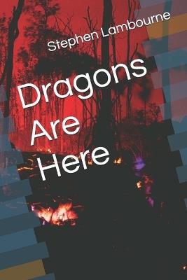 Dragons Are Here - Stephen Lambourne - cover