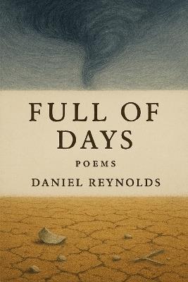 Full of Days: Poems - Daniel Reynolds - cover