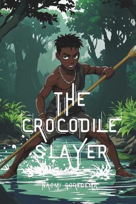The Crocodile Slayer - Naomi Goredema - cover