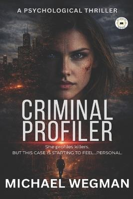 Criminal Profiler - Michael Wegman - cover